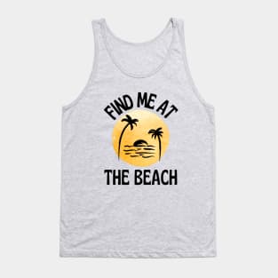 Find Me At The Beach Sunset And Palm Trees Tank Top